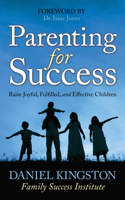 Parenting for Success: Raise Joyful, Fulfilled, and Effective Children 1642793981 Book Cover