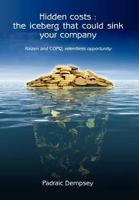 Hidden Costs : The iceberg that could sink your company 1469132206 Book Cover