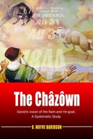 The Châzôwn: Daniel's Vision of the Ram and He-goat B09WQBKQMD Book Cover