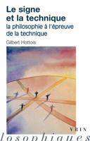 Le Signe Et La Technique: La Philosophie a l'Epreuve de la Technique 2711628043 Book Cover