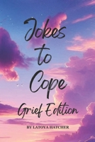 Jokes To Cope: Grief Edition B0DY6HT8YR Book Cover