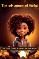 The Adventures of Sasha: The Magic Pebble: A Journey To Hope Valley B0CFZC8NZJ Book Cover