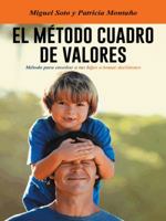 El Metodo Cuadro de Valores: Metodo Para Ensenar a Tus Hijos a Tomar Decisiones 1463392435 Book Cover