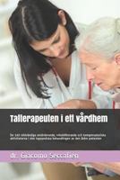 Talterapeuten i ett vårdhem: De 160 nödvändiga utvärderande, rehabiliterande och kompensatoriska aktiviteterna i den logopediska behandlingen av den äldre patienten (Swedish Edition) 1790513952 Book Cover