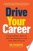 Drive Your Career: 9 High-Impact Ways to Take Responsibility for Your Own Success 1734500409 Book Cover