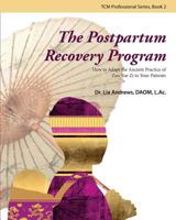 The Postpartum Recovery Program: How to Adapt the Ancient Practice of Zuo Yue Zi to Your Patients 0989326047 Book Cover
