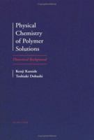 Physical Chemistry of Polymer Solutions: Theoretical Background 0444894306 Book Cover