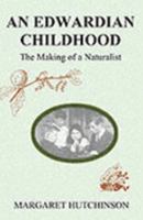 An Edwardian Childhood: The Making of a Naturalist 1873855478 Book Cover