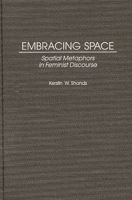 Embracing Space: Spatial Metaphors in Feminist Discourse (Contributions in Women's Studies) 0313297282 Book Cover