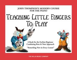 Teaching Little Fingers to Play: A Book for the Earliest Beginner (John Thompsons Modern Course for The Piano) 0877180202 Book Cover
