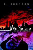 White Man Brown: The Hip-Hop Godfather 1403329362 Book Cover