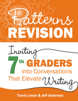 Patterns of Revision, Grade 7: Inviting 7th Graders Into Conversations That Elevate Writing 1625316399 Book Cover