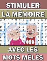 Stimuler La Mémoire Avec Les Mots Mêlés: Pour Adultes et Ado Gros Caractères Avec Solutions - Livre de jeux de 100 Grilles - 1 Grille par page Grand F B08PJG9WVL Book Cover