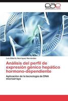Analisis del Perfil de Expresion Genico Hepatico Hormono-Dependiente 3845494166 Book Cover