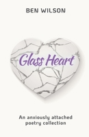Glass Heart: An Anxiously Attached Poetry Collection B0FTWY55W6 Book Cover