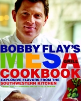 Bobby Flay's Mesa Grill Cookbook: Explosive Flavors from the Southwestern Kitchen 0307351416 Book Cover