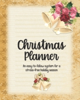 Christmas Planner - An easy-to-follow system for a stress-free holiday season: Save money & time with this countdown calendar & checklist organizer, budget & expense tracker, party grocery list & more 1705918123 Book Cover