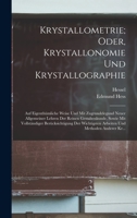 Krystallometrie; Oder, Krystallonomie Und Krystallographie: Auf Eigenthümliche Weise Und Mit Zugrundelegund Neuer Allgemeiner Lehren Der Reinen ... Und Methoden Anderer Kr... 1019170077 Book Cover