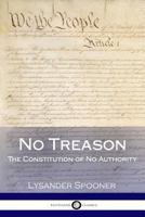 No Treason: The Constitution of No Authority 3190275246 Book Cover