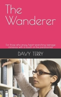 The Wanderer: For those who enjoy heart-wrenching teenage romance with a touch of the paranormal B0BXNP8Q41 Book Cover