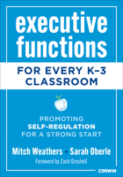 Executive Functions for Every K-3 Classroom: Promoting Self-Regulation for a Strong Start B0G3PX72N5 Book Cover