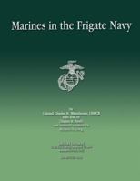 Marines in the Frigate Navy 1500235857 Book Cover