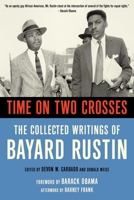 Time on Two Crosses: The Collected Writings of Bayard Rustin 1573441740 Book Cover