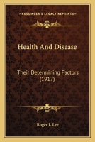 Health and Disease, Their Determining Factors (Classic Reprint) 1013618815 Book Cover