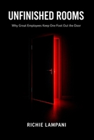 Unfinished Rooms: Why Great Employees Keep One Foot Out the Door B0GNK162FF Book Cover
