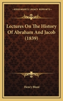 Lectures on the History of Abraham and Jacob 1164923692 Book Cover