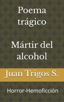 Mártir del alcohol: Invenciones Históricas Horror-Hemoficción 1979739951 Book Cover