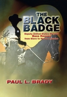 The Black Badge: Deputy United States Marshal Bass Reeves from Slave to Heroic Lawman 097596545X Book Cover