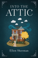 Into the Attic 1646638387 Book Cover