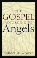 The Gospel According to Angels 0800792637 Book Cover