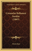 Cronache Bellunesi Inedite (1865) 1160845174 Book Cover