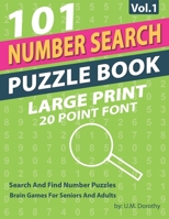 Number Search Puzzle Book Large Print: 101 Search And Find Number Puzzles In 20 Point Font Brain Games For Seniors And Adults Vol.1 B089279WPT Book Cover