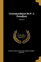 Correspondance De P.-J. Proudhon; Volume 4 0270322175 Book Cover