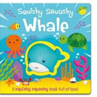 Squishy Squashy Whale (Squishy Squashy Books) 1789581575 Book Cover