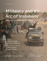 Militancy and the Arc of Instability: Violent Extremism in the Sahel 1442279680 Book Cover