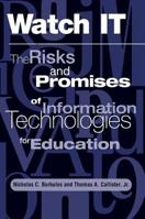 Watch It: The Risky Promises and Promising Risks of Information Technology for Education 0813390826 Book Cover