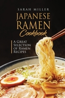 Japanese Ramen Cookbook: A Great Selection of Ramen Recipes 1801490937 Book Cover