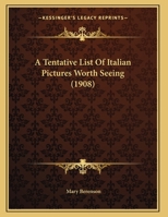 A Tentative List Of Italian Pictures Worth Seeing (1908) 1437469558 Book Cover