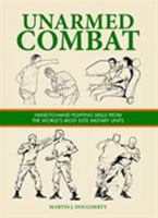 Unarmed Combat: Hand-to-Hand Fighting Skills from the World's Most Elite Military Units 1782743286 Book Cover