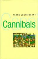 Cannibals: The Discovery and Representation of the Cannibal from Columbus to Jules Verne 0745616976 Book Cover