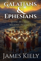 Galatians & Ephesians: Living by Faith Walking in Unity B0F18JTFV6 Book Cover