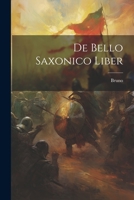 de Bello Saxonico Liber... 1021701556 Book Cover