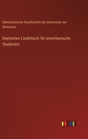 Deutsches Liederbuch für amerikanische Studenten 356393262X Book Cover