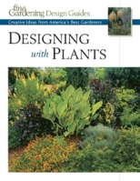 Designing with Plants: Creative Ideas from America's Best Gardeners (Fine Gardening Design Guides) (Fine Gardening Design Guides) 156158472X Book Cover