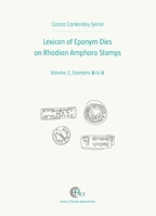 Lexicon of Eponym Dies on Rhodian Amphora Stamps. Volume 2: Eponyms B to K 2111390232 Book Cover