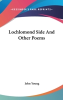 Lochlomond Side And Other Poems 0548290121 Book Cover